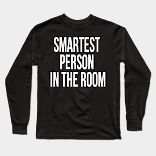 Smartest person in the room Long Sleeve T-Shirt